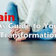 Pain and  Why you should use it to Guide your Transformation